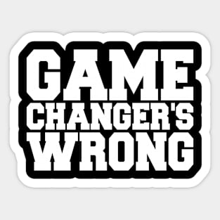 Game Changer's Wrong Sticker